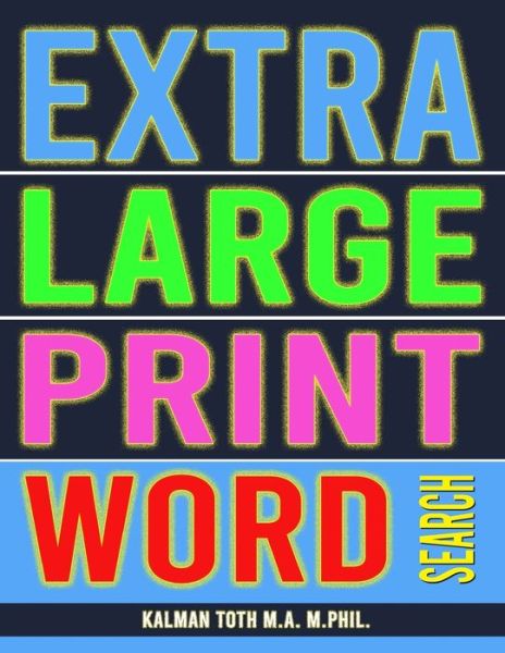 Cover for Kalman Toth M a M Phill · Extra Large Print Word Search (Paperback Book) (2017)