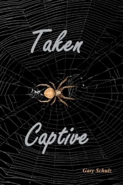 Cover for Gary Schulz · Taken Captive (Paperback Book) (2017)