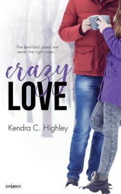 Cover for Kendra C Highley · Crazy Love (Paperback Book) (2017)