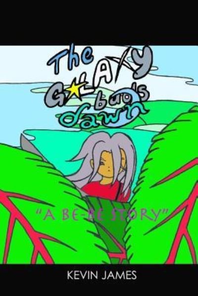 The Galaxy Buds Dawn - Kevin James - Books - Createspace Independent Publishing Platf - 9781981872404 - December 19, 2017