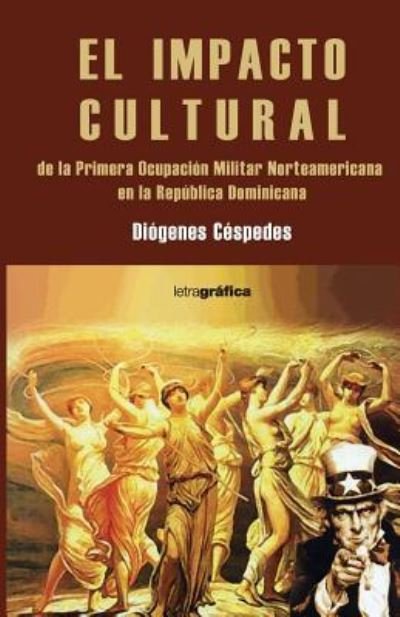 Cover for Diogenes Cespedes · El Impacto Cultural de la Primera Ocupacion Militar Norteamericana En Rep. Dom. (Taschenbuch) (2018)