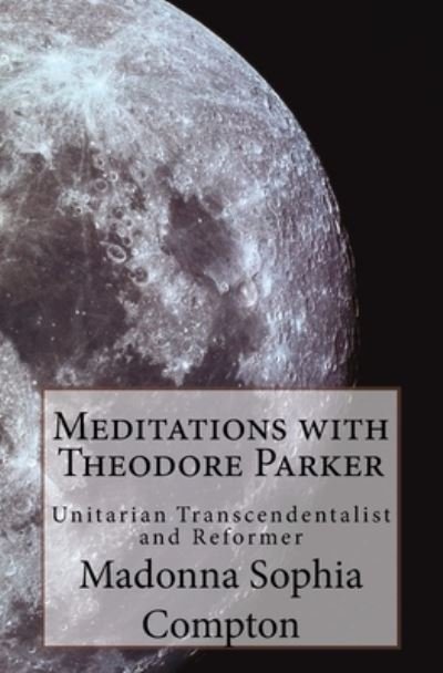 Cover for Madonna Sophia Compton · Meditations with Theodore Parker (Pocketbok) (2018)