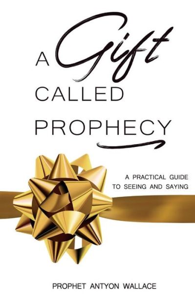 Cover for Antyon Wallace · A Gift Called Prophecy (Paperback Book) (2018)