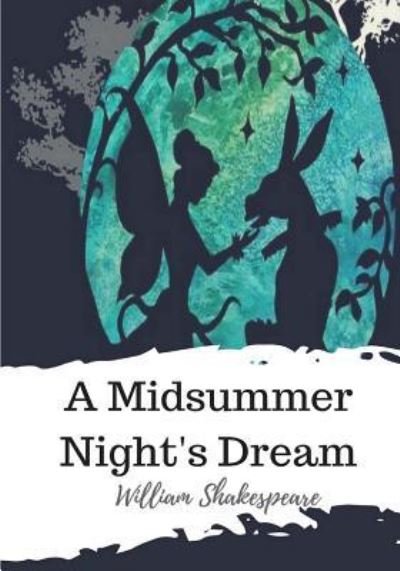 A Midsummer Night's Dream - William Shakespeare - Kirjat - Createspace Independent Publishing Platf - 9781986509404 - keskiviikko 21. maaliskuuta 2018