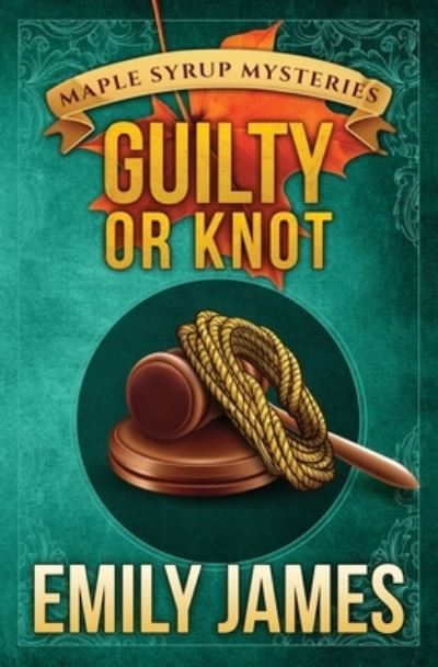 Guilty or Knot - Emily James - Książki - Stronghold Books - 9781988480404 - 23 października 2019