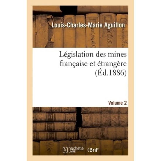 Cover for Aguillon-l-c-m · Legislation Des Mines Francaise et Etrangere Volume 2 (Paperback Book) (2016)