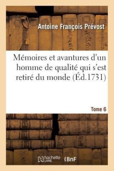 Cover for Antoine François Prévost · Memoires Et Avantures d'Un Homme de Qualite Qui s'Est Retire Du Monde. Tome 6 (Paperback Book) (2019)