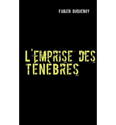 Cover for Fabien Duquenoy · L'emprise Des T N Bres (Taschenbuch) [French edition] (2009)