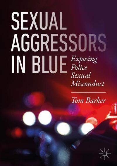 Cover for Tom Barker · Aggressors in Blue: Exposing Police Sexual Misconduct (Paperback Book) [2020 edition] (2020)