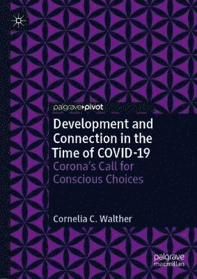 Cover for Cornelia C. Walther · Development and Connection in the Time of COVID-19: Corona's Call for Conscious Choices (Hardcover Book) [1st ed. 2021 edition] (2020)