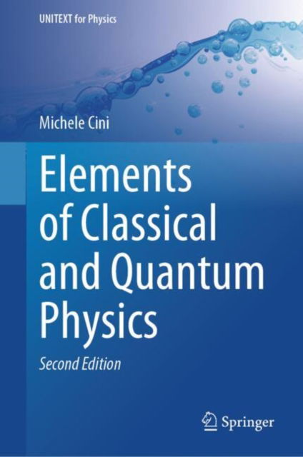 Elements of Classical and Quantum Physics - UNITEXT for Physics - Michele Cini - Books - Springer International Publishing AG - 9783031654404 - October 3, 2024
