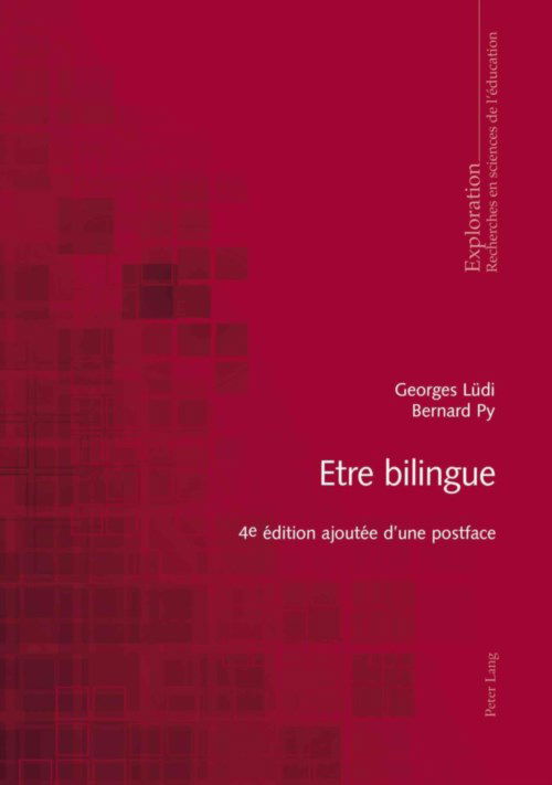 Cover for Georges Ludi · Etre Bilingue: 4 E Edition Ajoutee d'Une Postface - Exploration: Recherches En Sciences de L'Education (Paperback Book) [4th Revised edition] (2013)