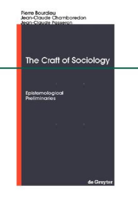 Cover for Pierre Bourdieu · The Craft of Sociology: Epistemological Preliminaries (Paperback Book) (1991)