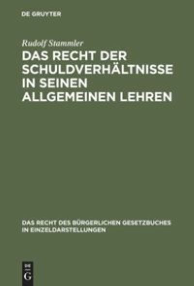 Cover for Rudolf Stammler · Das Recht der Schuldverhaltnisse in seinen allgemeinen Lehren (Hardcover Book) (1901)