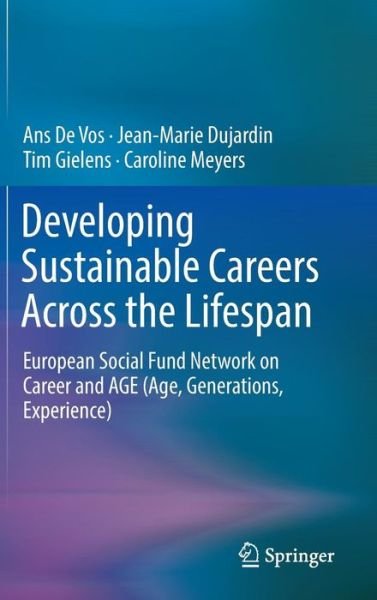 Cover for Ans De Vos · Developing Sustainable Careers Across the Lifespan: European Social Fund Network on 'Career and AGE (Age, Generations, Experience) (Innbunden bok) [1st ed. 2016 edition] (2016)