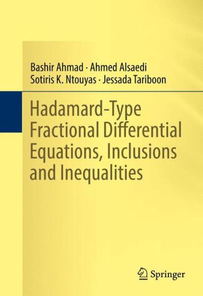 Cover for Bashir Ahmad · Hadamard-Type Fractional Differential Equations, Inclusions and Inequalities (Hardcover Book) [1st ed. 2017 edition] (2017)