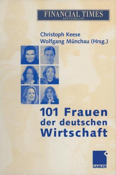 Cover for Christoph Keese · 101 Frauen der Deutschen Wirtschaft (Paperback Book) [Softcover reprint of the original 1st ed. 2003 edition] (2012)
