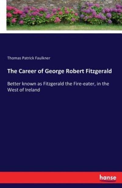 Cover for Faulkner · The Career of George Robert Fi (Bog) (2017)