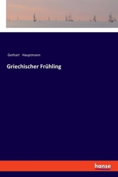 Cover for Gerhart Hauptmann · Griechischer Fruhling (Paperback Book) (2020)