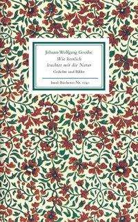 Insel Büch.1240 Goethe.Wie herrlich - Johann Wolfgang Von Goethe - Books -  - 9783458192404 - 