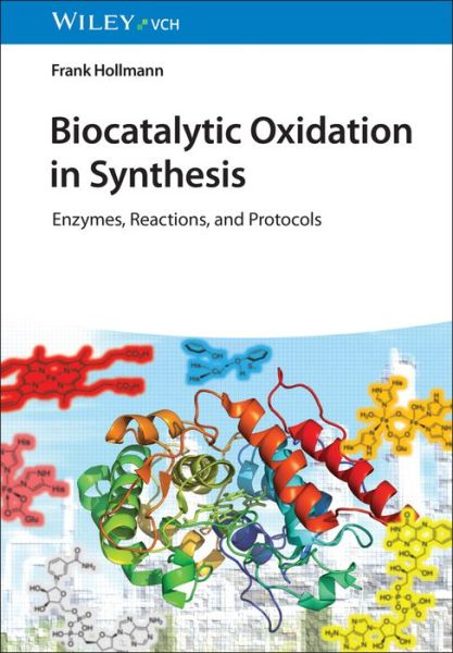 F Hollmann · Biocatalytic Oxidation in Synthesis – Enzymes, Reactions and Protocols (Paperback Book) (2024)