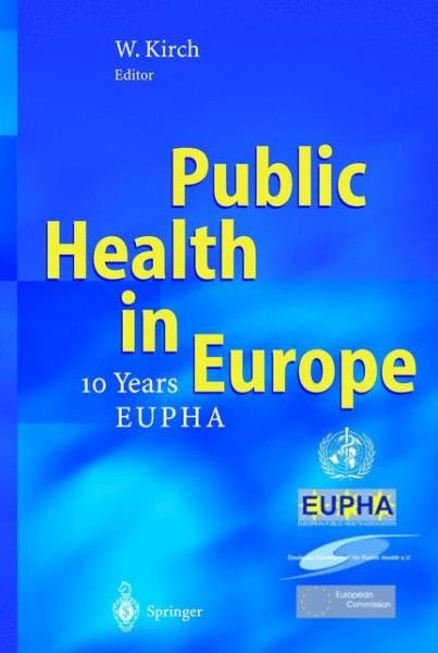 Cover for W Kirch · Public Health in Europe: - 10 Years European Public Health Association - (Hardcover Book) [2004 edition] (2003)