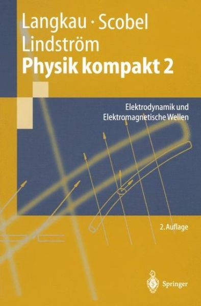 Cover for Rudolf Langkau · Physik Kompakt 2: Elektrodynamik Und Elektromagnetische Wellen (Paperback Book) [German, 2. Aufl. 2002 edition] (2002)
