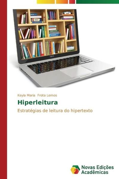 Cover for Keyla Maria Frota Lemos · Hiperleitura: Estratégias De Leitura Do Hipertexto (Paperback Book) [Portuguese edition] (2014)