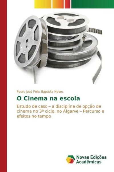 Cover for Baptista Neves Pedro Jose Felix · O Cinema Na Escola (Paperback Bog) (2015)