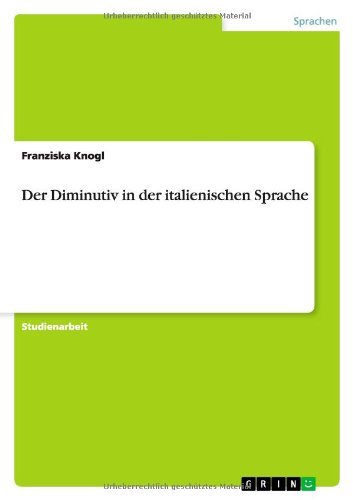Der Diminutiv in der italienische - Knogl - Livros - GRIN Verlag - 9783640702404 - 17 de setembro de 2010