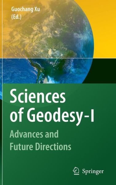 Cover for Guochang Xu · Sciences of Geodesy - I: Advances and Future Directions (Hardcover Book) [2010 edition] (2010)