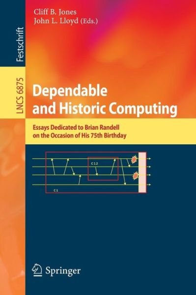 Cover for Cliff B Jones · Dependable and Historic Computing - Lecture Notes in Computer Science / Theoretical Computer Science and General Issues (Pocketbok) (2011)