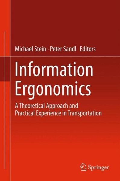 Cover for Michael Stein · Information Ergonomics: A theoretical approach and practical experience in transportation (Gebundenes Buch) (2012)