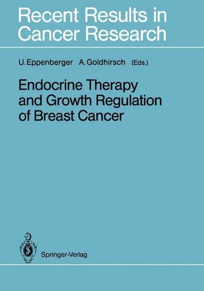 Cover for Urs Eppenberger · Endocrine Therapy and Growth Regulation of Breast Cancer - Recent Results in Cancer Research (Taschenbuch) [Softcover reprint of the original 1st ed. 1989 edition] (2011)