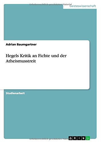 Hegels Kritik an Fichte und der Atheismusstreit - Adrian Baumgartner - Bøger - Grin Verlag - 9783656741404 - 18. september 2014
