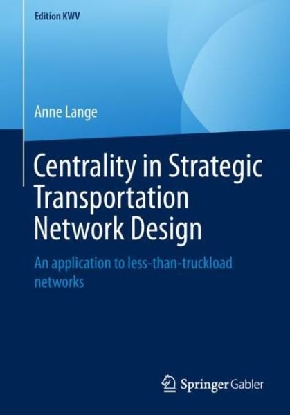 Cover for Lange · Centrality in Strategic Transportation Network Design (Bok) [1st ed. 2011, reprint 2019 edition] (2019)