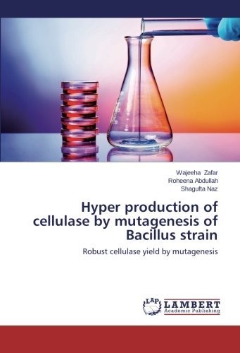 Cover for Shagufta Naz · Hyper Production of Cellulase by Mutagenesis of Bacillus Strain: Robust Cellulase Yield by Mutagenesis (Paperback Book) (2014)