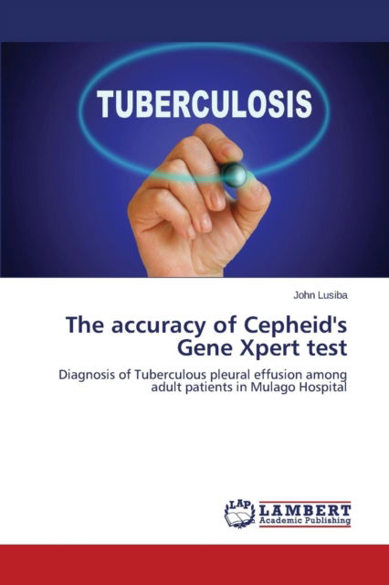 Cover for Lusiba John · The Accuracy of Cepheid's Gene Xpert Test (Taschenbuch) (2015)