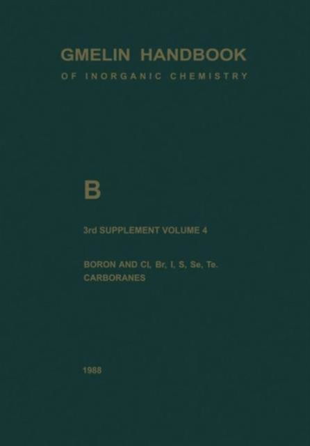 Cover for Gert Heller · B Boron Compounds: Boron and Cl, Br, I, S, Se, Te, Carboranes - B. Bor. Boron (System-Nr. 13) (Paperback Book) [8th ed. 1988. Softcover reprint of the original 8t edition] (2013)