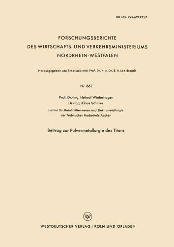 Beitrag Zur Pulvermetallurgie Des Titans - Forschungsberichte Des Wirtschafts- Und Verkehrsministeriums - Helmut Winterhager - Böcker - Vs Verlag Fur Sozialwissenschaften - 9783663035404 - 1958