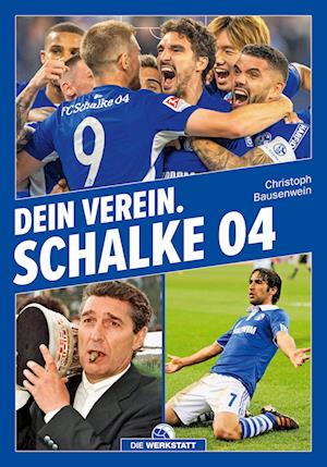 Dein Verein. Schalke 04 - Christoph Bausenwein - Bücher - Die Werkstatt - 9783730706404 - 9. September 2022