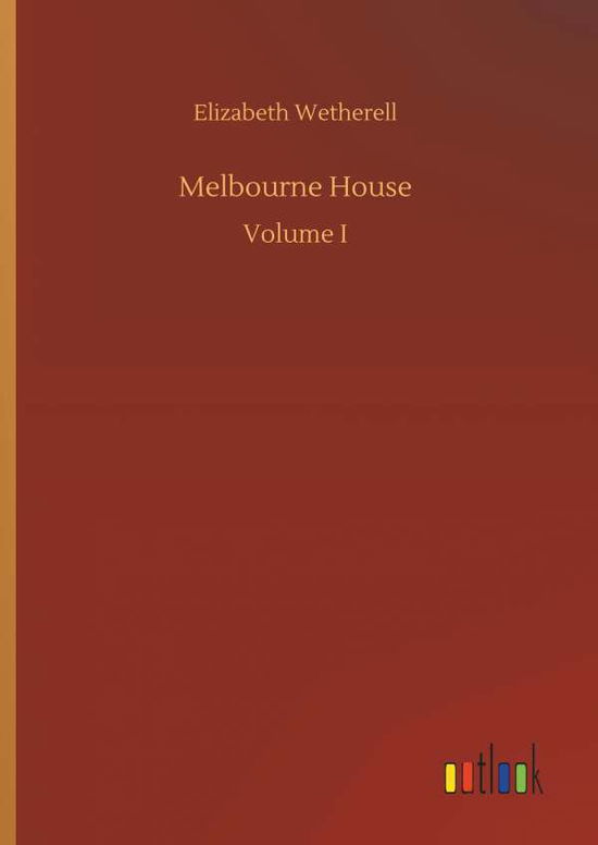 Cover for Elizabeth Wetherell · Melbourne House (Hardcover Book) (2018)