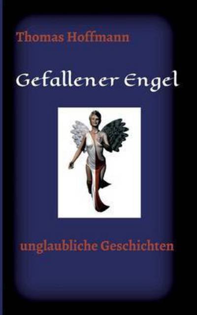 Cover for Professor Dr Thomas Hoffmann · Gefallener Engel (Paperback Book) (2016)