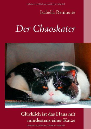 Cover for Isabella Renitente · Der Chaoskater - Glucklich ist das Haus mit mindestens einer Katze (Paperback Book) [German edition] (2014)