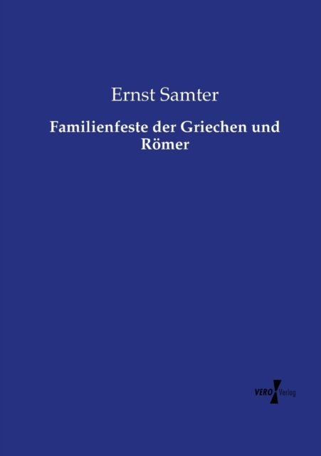 Cover for Ernst Samter · Familienfeste Der Griechen Und Roemer (Paperback Book) [German edition] (2019)