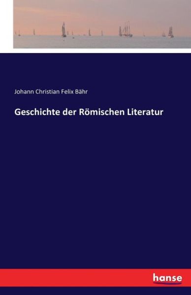 Cover for Bähr · Geschichte der Römischen Literatur (Book) (2016)