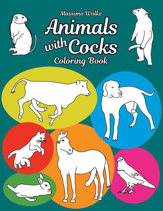 Animals with Cocks - Coloring Boo - Wolke - Bøger -  - 9783744893404 - 9. august 2017