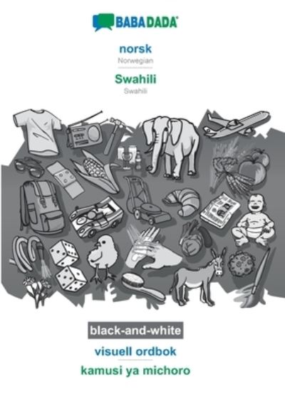 Cover for Babadada Gmbh · BABADADA black-and-white, norsk (bokmal) - Swahili, visuell ordbok - kamusi ya michoro: Norwegian (Bokmal) - Swahili, visual dictionary (Paperback Book) (2020)