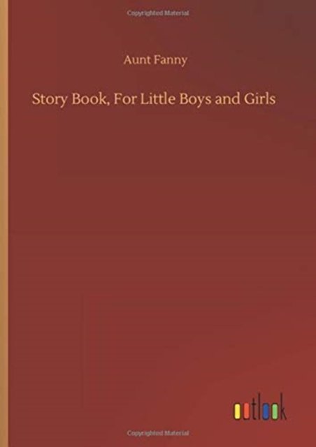 Cover for Aunt Fanny · Story Book, For Little Boys and Girls (Inbunden Bok) (2020)