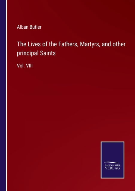 Cover for Alban Butler · The Lives of the Fathers, Martyrs, and other principal Saints (Paperback Book) (2022)